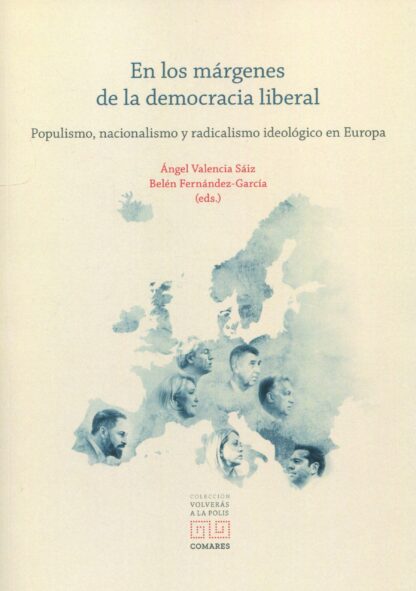 En los márgenes de la democracia liberal. Populismo, nacionalismo y radicalismo ideológico en Europa