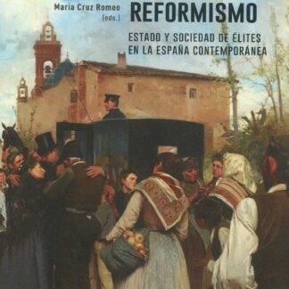 Reformas antes del reformismo. Estado y sociedad de élites en la España contemporánea