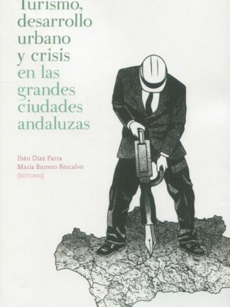 Turismo, desarrollo urbano y crisis en las grandes ciudades andaluzas
