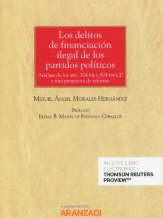 Delitos de financiación ilegal de los partidos políticos. Análisis de los arts. 304 bis y 304 ter CP y una propuesta de reforma