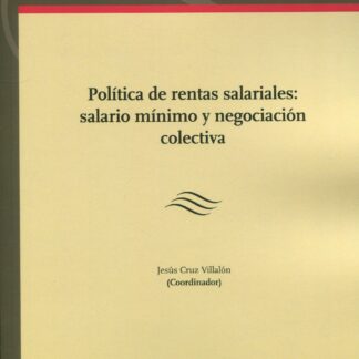 Política de rentas salariales: salario mínimo y negociación colectiva