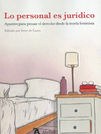 Lo personal es jurídico. Apuntes para pensar el derecho desde la teoría feminista