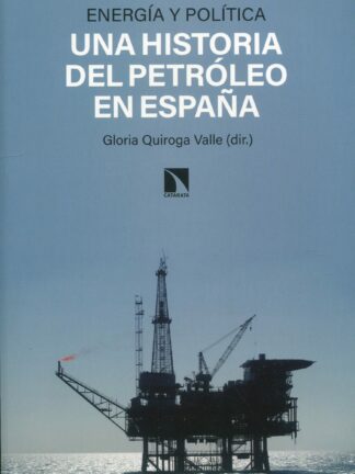 Energía y política. Una historia del petróleo en España