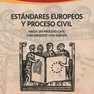 Estándares europeos y proceso civil. Hacia un proceso civil convergente con Europa