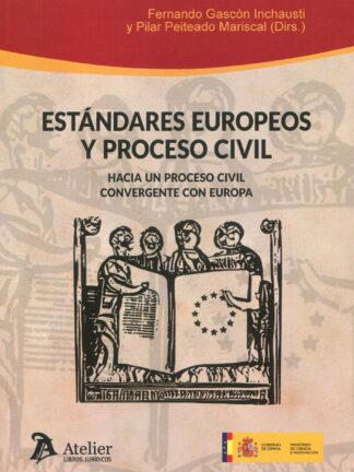 Estándares europeos y proceso civil. Hacia un proceso civil convergente con Europa