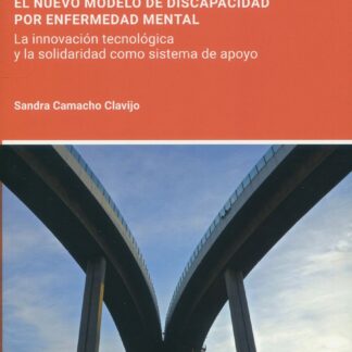 Derecho civil inclusivo: el nuevo modelo de discapacidad por enfermedad mental. La innovación tecnológica y la solidaridad como sistema de apoyo