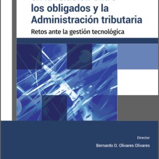 Inteligencia artificial en la relación entre los obligados y la Administración tributaria Retos ante la gestión tecnológica
