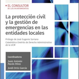 Protección civil y la gestión de emergencias en las entidades locales