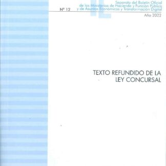 Texto Refundido de la Ley Concursal 2022 Nº 12 Año 2022 Textos legales separata del Boletín Oficial de los Ministerios de Hacienda y Función Pública y de Asuntos Económicos y Transformación Digital