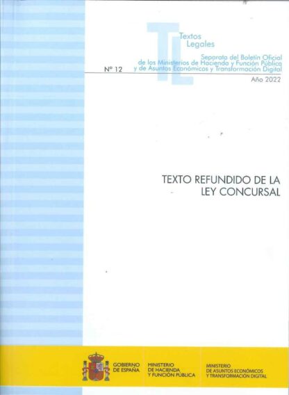 Texto Refundido de la Ley Concursal 2022 Nº 12 Año 2022 Textos legales separata del Boletín Oficial de los Ministerios de Hacienda y Función Pública y de Asuntos Económicos y Transformación Digital