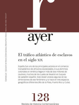 Revista Ayer Nº 128 Tráfico atlántico de esclavos en el siglo XIX