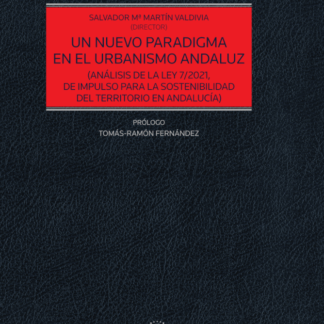 Un nuevo paradigma en el urbanismo andaluz (Análisis de la Ley 7/2021, de impulso para la sostenibilidad del territorio en Andalucía)