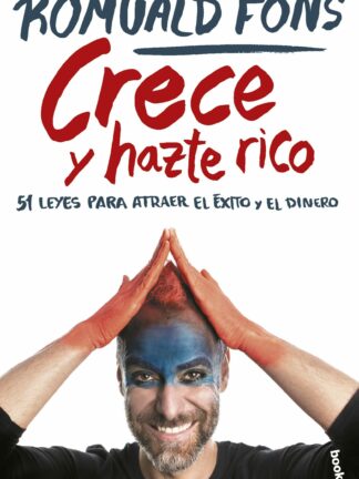 Crece y hazte rico. 51 leyes para atraer el éxito y el dinero