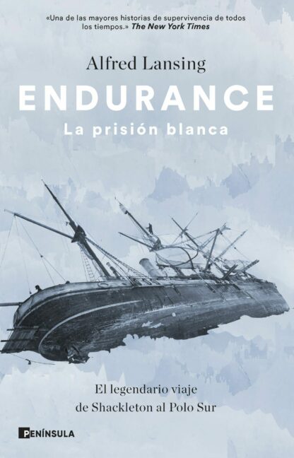 Endurance. La prisión blanca. El legendario viaje de Shackleton al Polo Sur