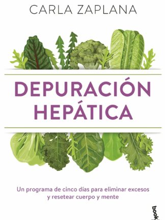 Depuración hepática. Un programa de cinco días para eliminar excesos y resetear cuerpo y mente