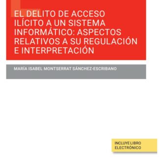 El delito de acceso ilícito a un sistema informático: aspectos relativos a su regulación e interpretación