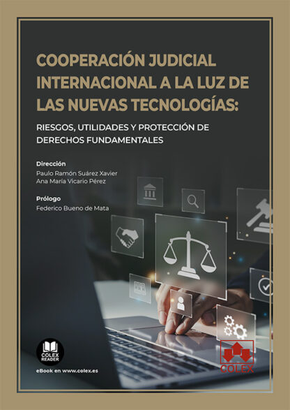 Cooperación judicial internacional a la luz de las nuevas tecnologías: riesgos, utilidades y protección de derechos fundamentales