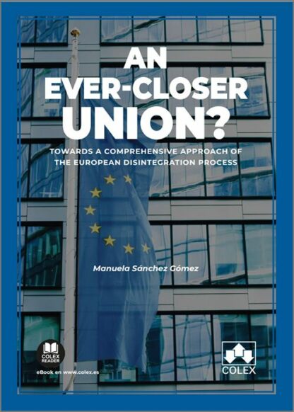 An ever-closer Unión. Towards a comprehensive approach of the european disintegration process