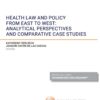 Health law and policy from east to west: analytical perspectives and comparative case studies