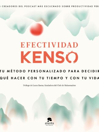 Efectividad Kenso. Tu método personalizado para decidir qué hacer con tu tiempo y tu vida