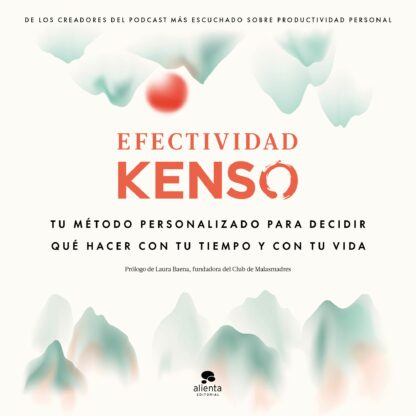 Efectividad Kenso. Tu método personalizado para decidir qué hacer con tu tiempo y tu vida