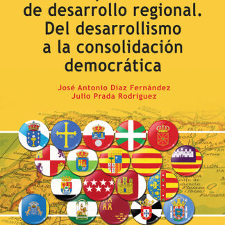 Las políticas de desarrollo regional. Del desarrollismo a la consolidación democrática