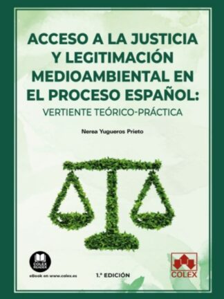 Acceso a la justicia y legitimación medioambiental en el proceso español: vertiente teórico-práctica