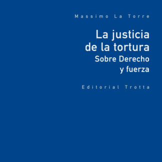 La justicia de la tortura Sobre Derecho y fuerza