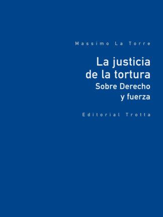 La justicia de la tortura Sobre Derecho y fuerza