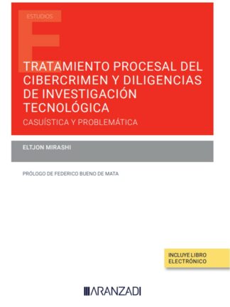 Tratamiento procesal del cibercrimen y diligencias de investigación tecnológica. Casuística y problemática