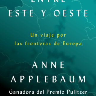 Entre Este y Oeste. Un viaje por las fronteras de Europa