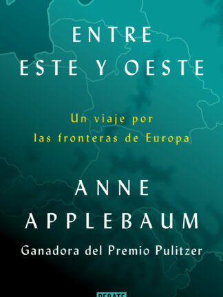 Entre Este y Oeste. Un viaje por las fronteras de Europa