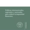 Políticas internacionales regionales y nacionales para reducir la impunidad financiera 9788418780868