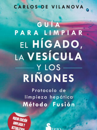Guía para limpiar el hígado, la vesícula y los riñones. Protocolo de limpieza hepática ? Método Fusión