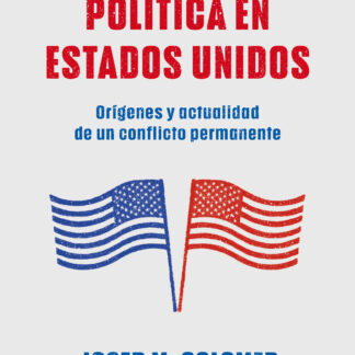 La polarización política en Estados Unidos. Orígenes y actualidad de un conflicto permanente