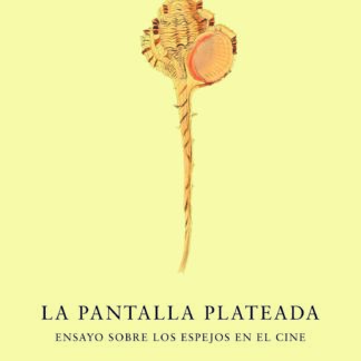 Pantalla plateada. Ensayo sobre los espejos en el cine