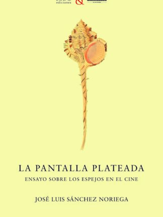 Pantalla plateada. Ensayo sobre los espejos en el cine