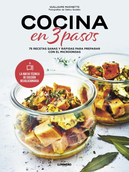 Cocina en 3 pasos. 75 recetas sanas y rápidas para preparar con el microondas