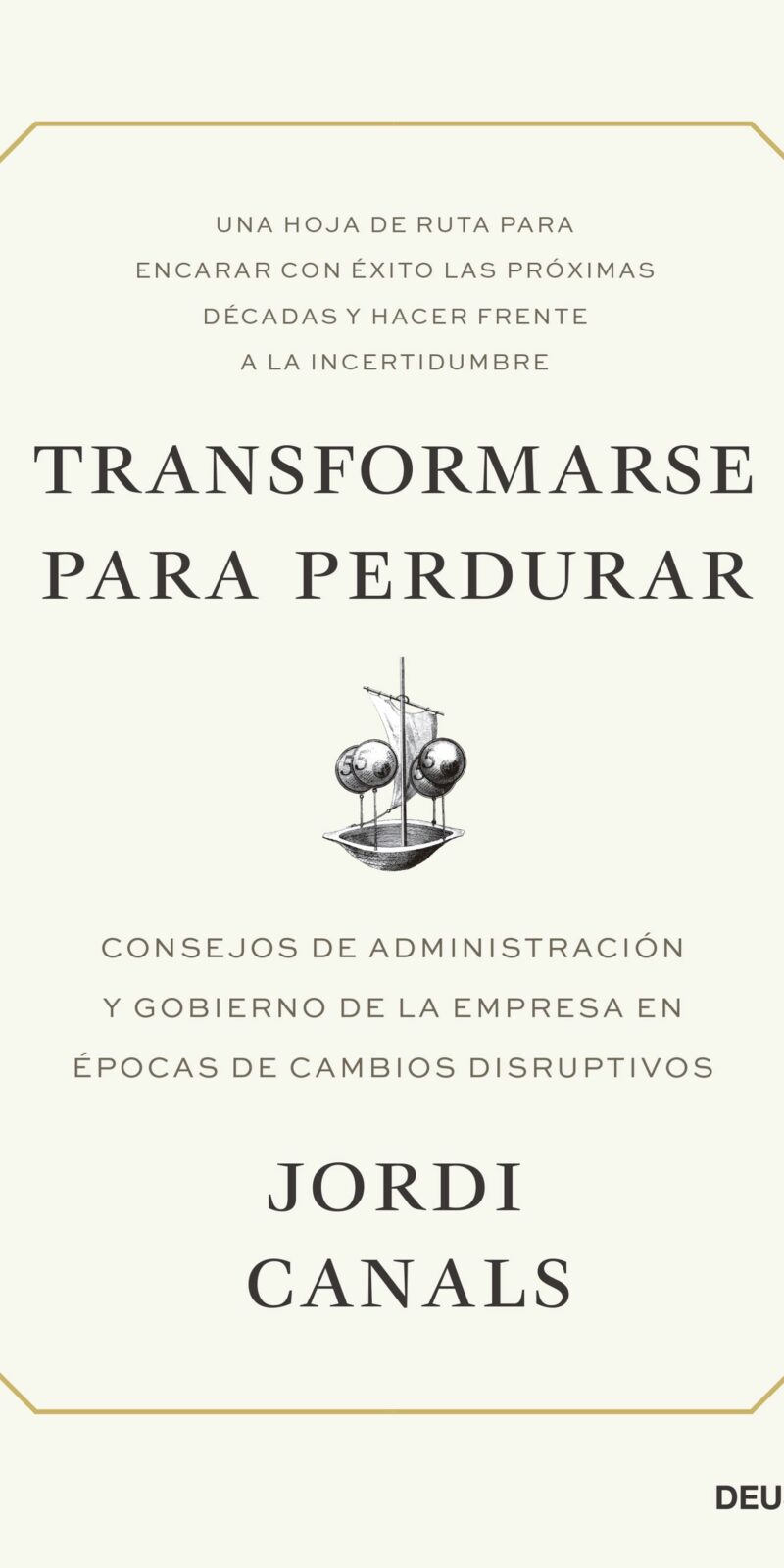 Transformarse para perdurar. Consejos de administración y gobierno de la empresa  en épocas de cambios disruptivos