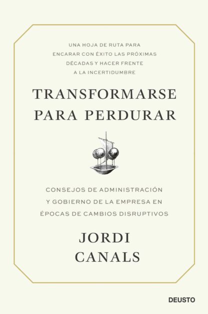 Transformarse para perdurar. Consejos de administración y gobierno de la empresa  en épocas de cambios disruptivos