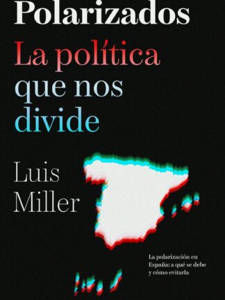 Polarizados. La política que nos divide