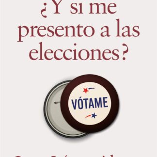 ¿Y si me presento a las elecciones?