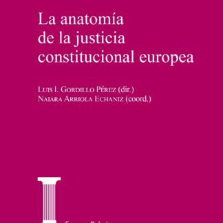Anatomía de la justicia constitucional europea