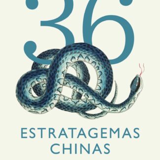 Las 36 estratagemas chinas. Manual secreto del arte de la guerra