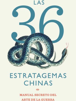 Las 36 estratagemas chinas. Manual secreto del arte de la guerra
