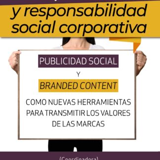 Ética publicitaria y responsabilidad social corporativa. Publicidad social y branded content como nuevas herramientas para transmitir los valores de las marcas