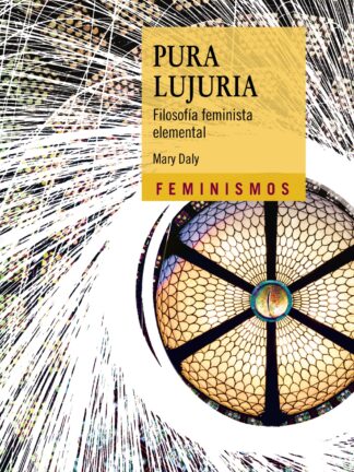 Pura lujuria. Filosofía feminista elemental