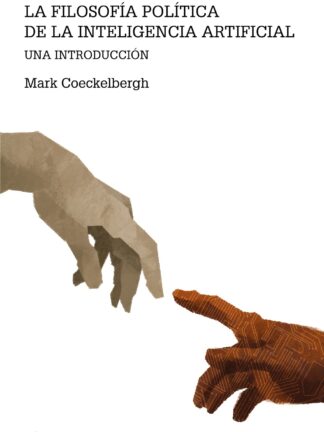 La filosofía política de la inteligencia artificial. Una introducción
