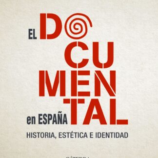 El documental en España. Historia, estética e identidad