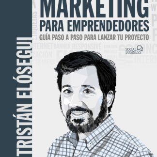 Marketing para emprendedores. Guía paso a paso para lanzar tu proyecto